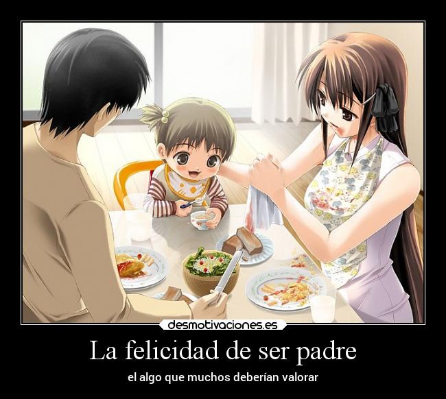 La felicidad de ser padre - el algo que muchos deberían valorar