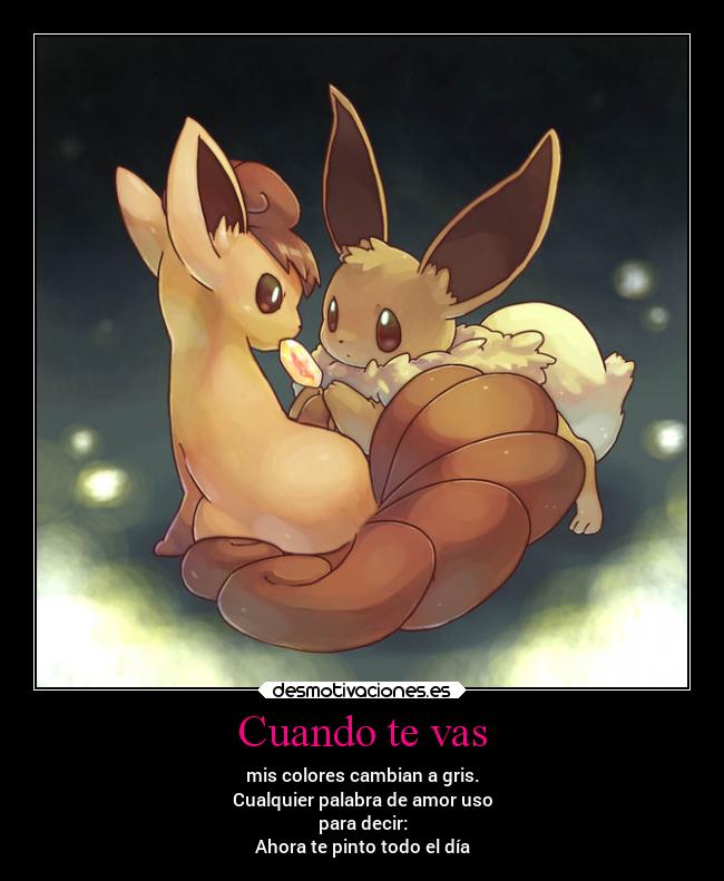 Cuando te vas - mis colores cambian a gris.
Cualquier palabra de amor uso
para decir:
Ahora te pinto todo el día