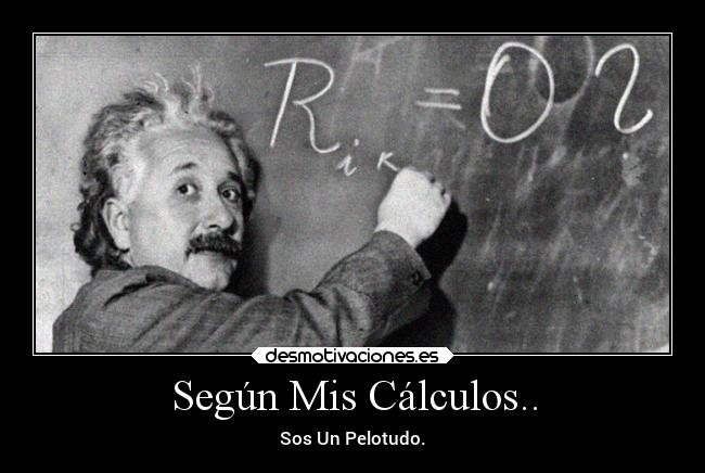 Según Mis Cálculos.. -