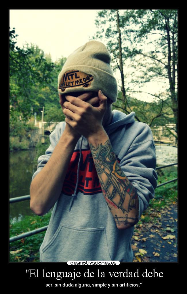 El lenguaje de la verdad debe - ser, sin duda alguna, simple y sin artificios.
