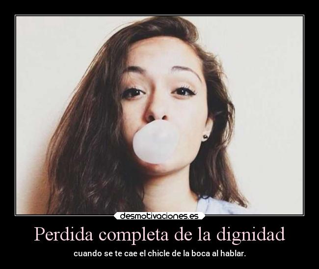 carteles frases desmotivaciones chicle dignidad desmotivaciones