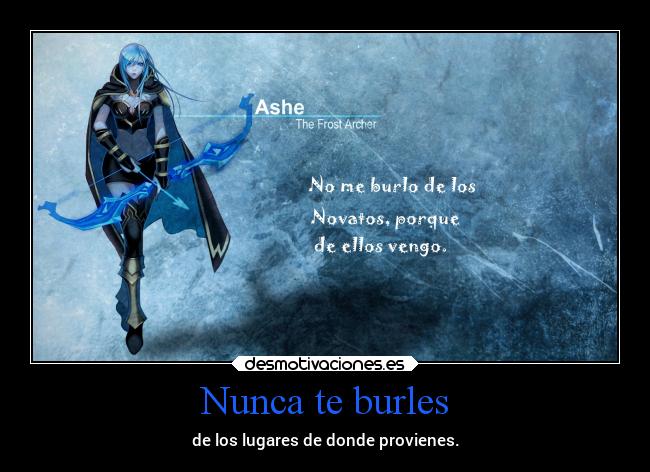 carteles frases inteligentes novatos ashe league legends lol desmotivaciones