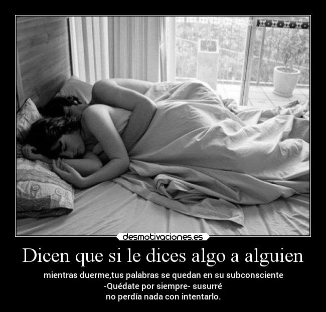 Dicen que si le dices algo a alguien -