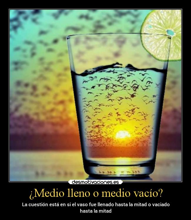 ¿Medio lleno o medio vacío? - 
