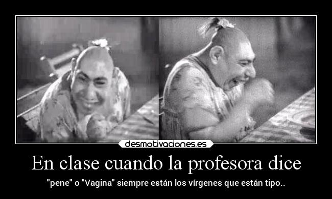 En clase cuando la profesora dice -
