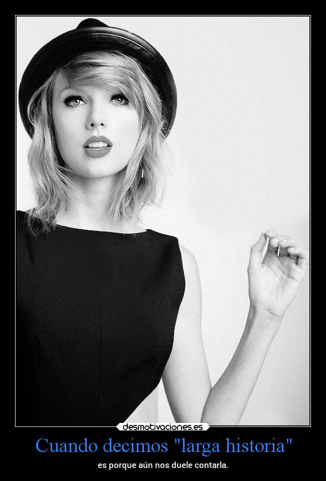 carteles historia dolor meichan taylorswift largashistoriasdetuydemi desmotivaciones
