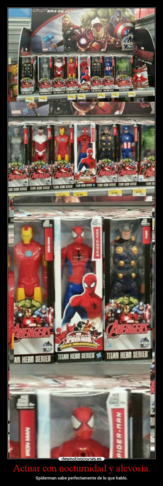 Actuar con nocturnidad y alevosía. - Spiderman sabe perfectamente de lo que hablo.