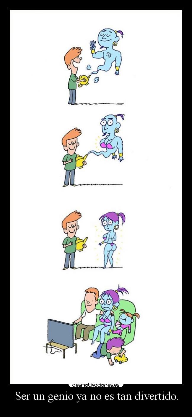 Ser un genio ya no es tan divertido. -