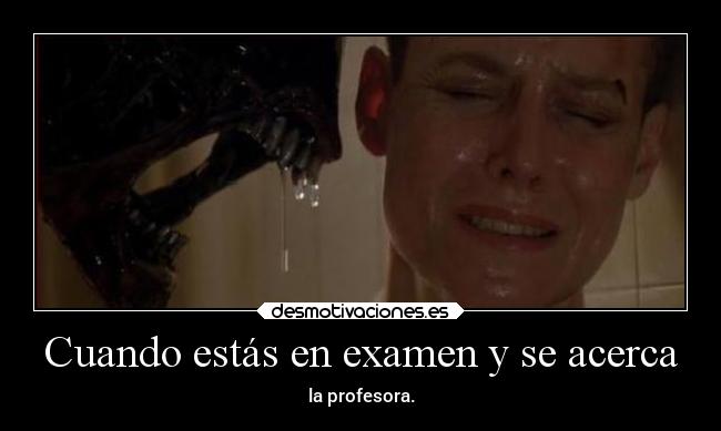 Cuando estás en examen y se acerca - 