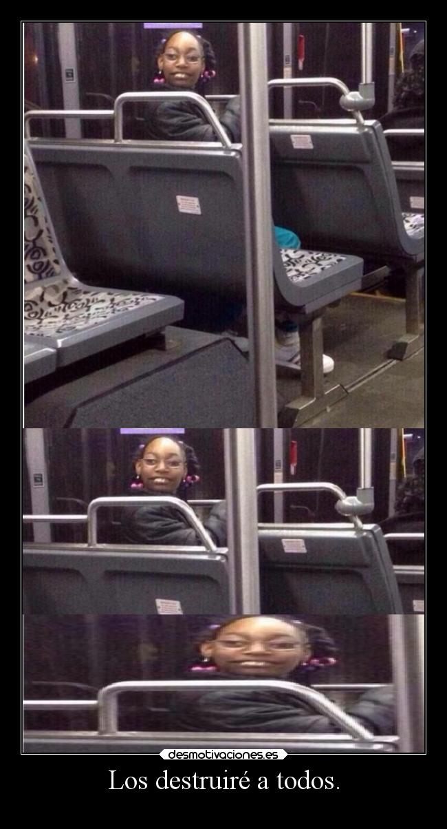 Los destruiré a todos. - 
