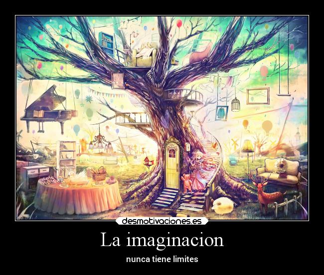 La imaginacion - nunca tiene limites