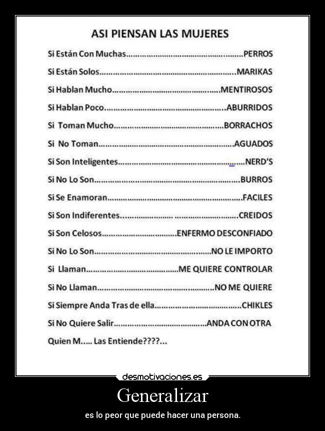 Generalizar - es lo peor que puede hacer una persona.