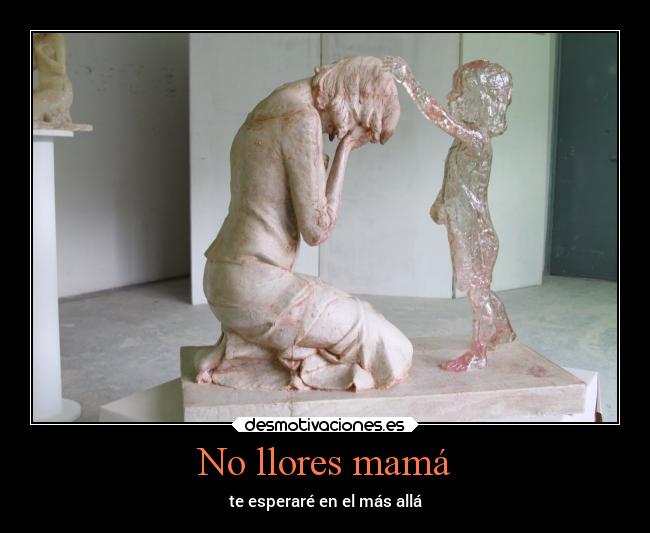 No llores mamá - te esperaré en el más allá