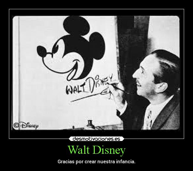 Walt Disney - Gracias por crear nuestra infancia.