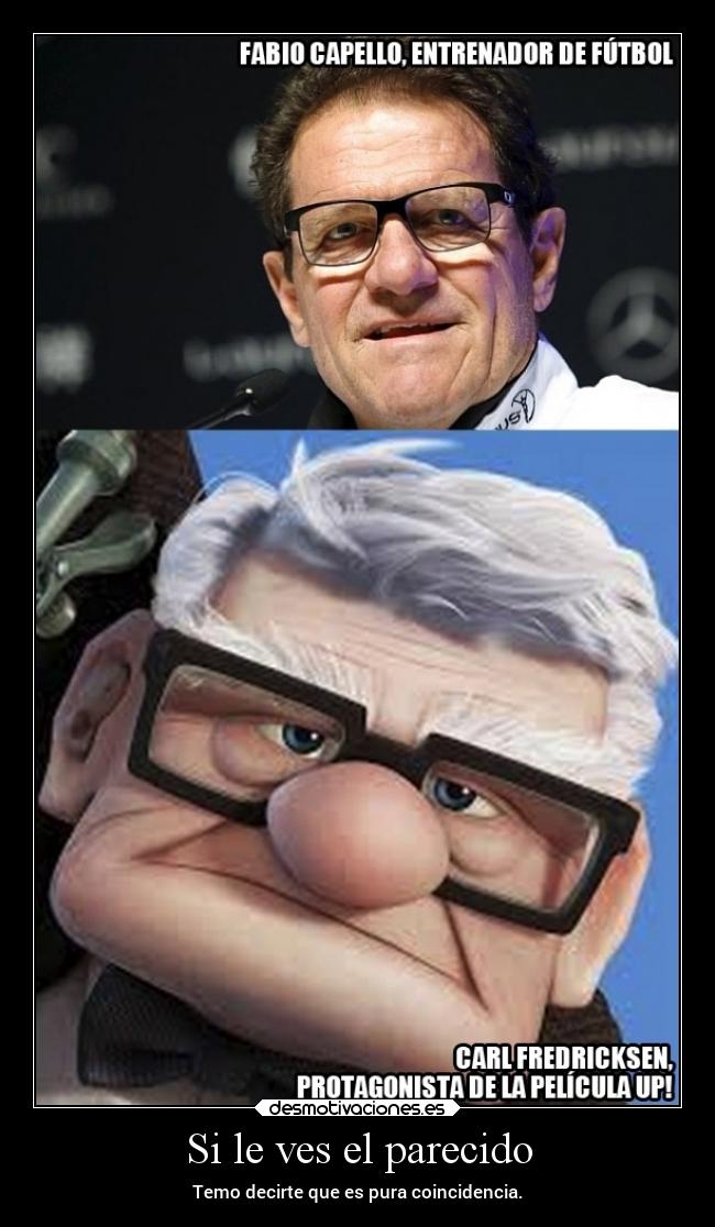 Si le ves el parecido - Temo decirte que es pura coincidencia.