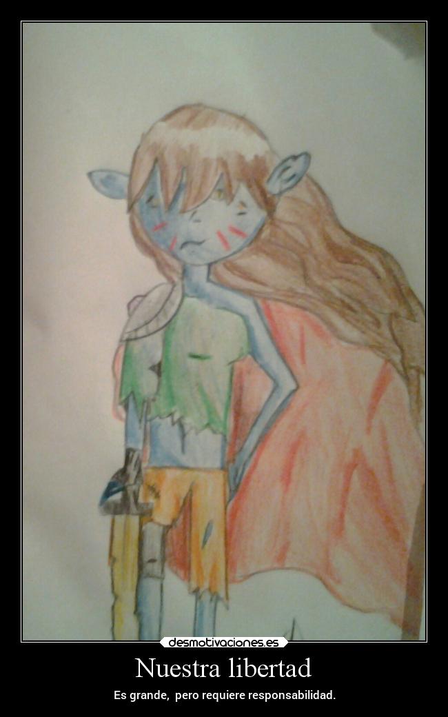 Nuestra libertad - Es grande, pero requiere responsabilidad.