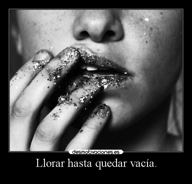 carteles llorar llorar enunrincondemimente loquenecesitamosesalgodepanico makemewannadie carapervert tresx vacia desmotivaciones