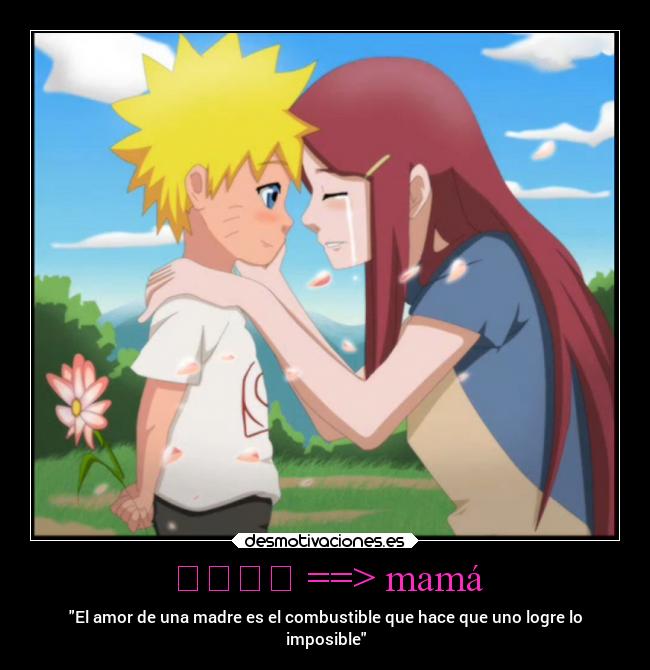 お母さん ==> mamá - El amor de una madre es el combustible que hace que uno logre lo
imposible