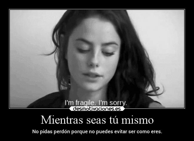 Mientras seas tú mismo -