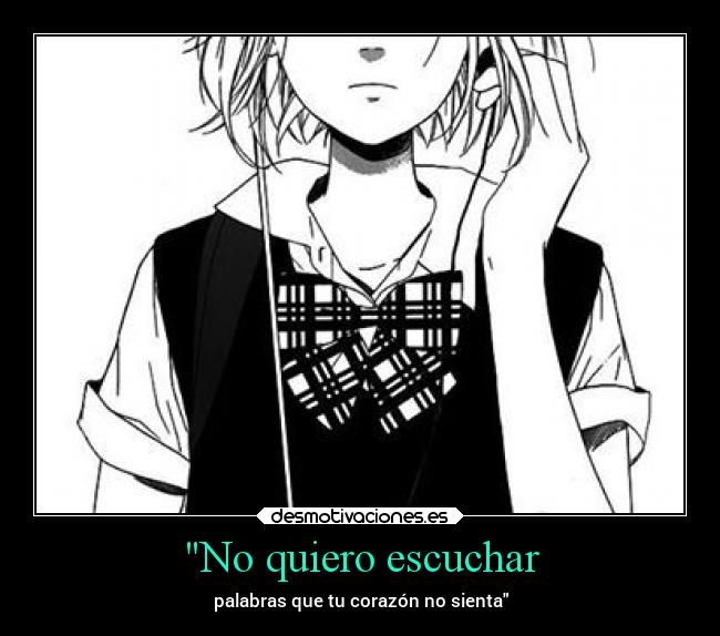No quiero escuchar - palabras que tu corazón no sienta