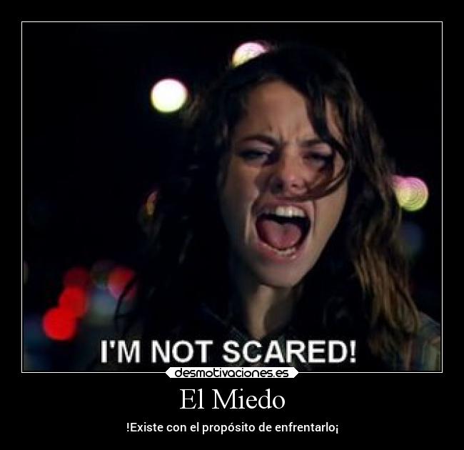 El Miedo - !Existe con el propósito de enfrentarlo¡
