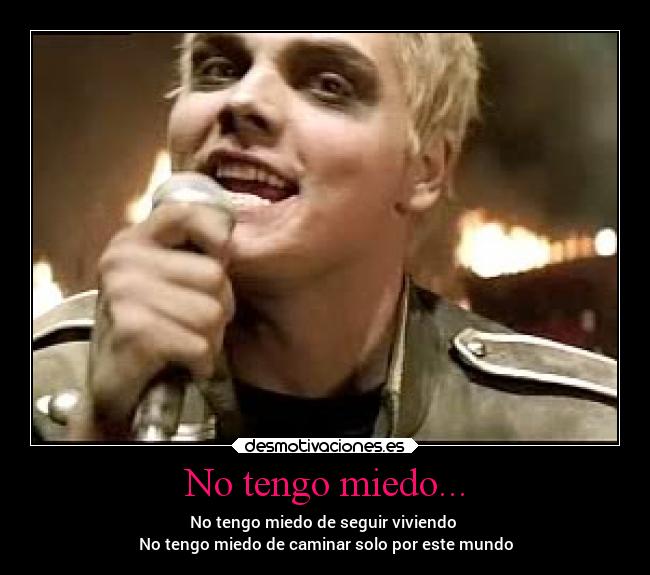 No tengo miedo... -