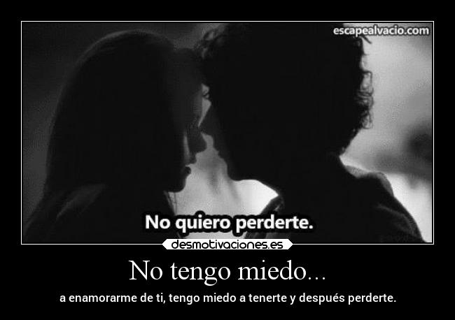 No tengo miedo... - 
