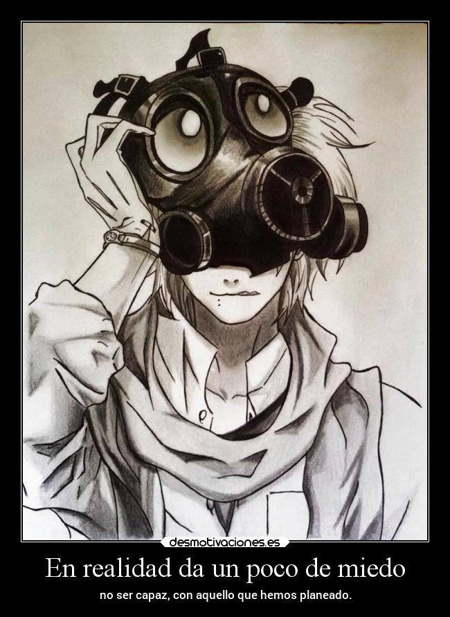 En realidad da un poco de miedo - no ser capaz, con aquello que hemos planeado.