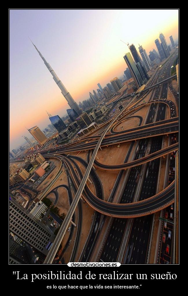 La posibilidad de realizar un sueño - es lo que hace que la vida sea interesante.