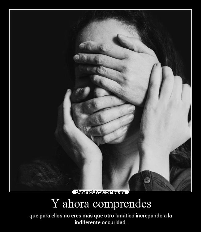 Y ahora comprendes -