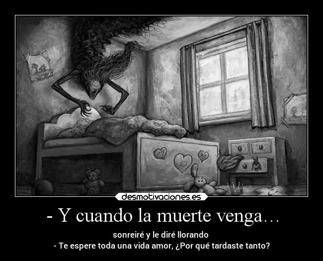 - Y cuando la muerte venga… - 