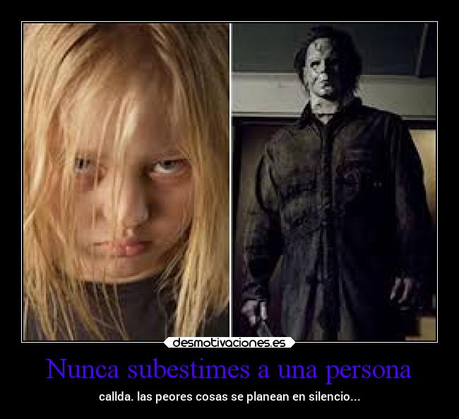 Nunca subestimes a una persona -