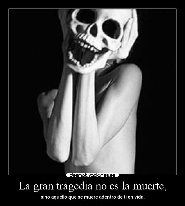 La gran tragedia no es la muerte, - 