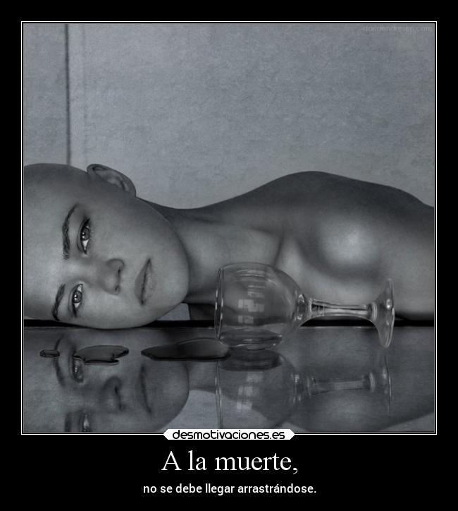 A la muerte, - 