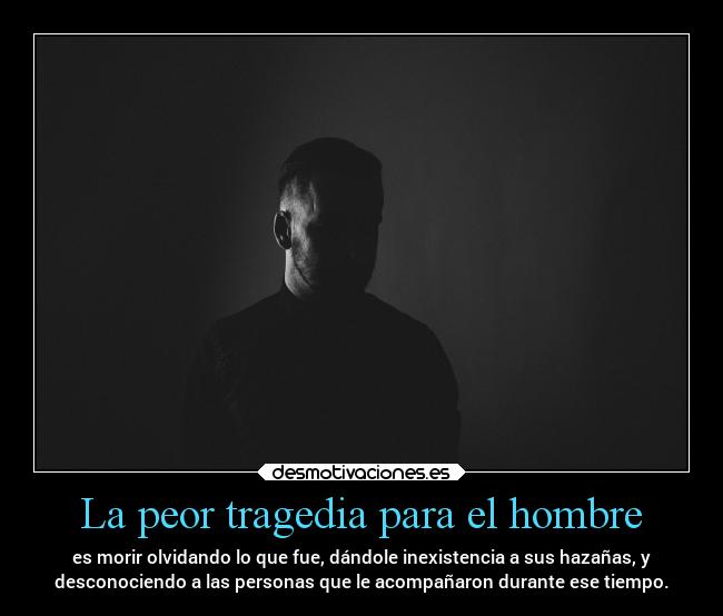 La peor tragedia para el hombre -
