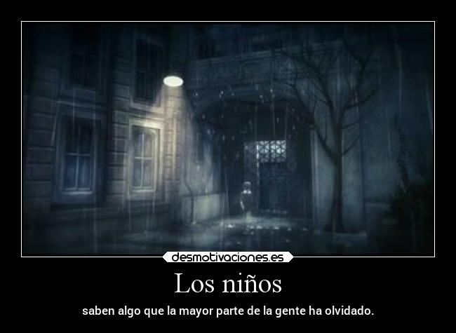 Los niños - saben algo que la mayor parte de la gente ha olvidado.