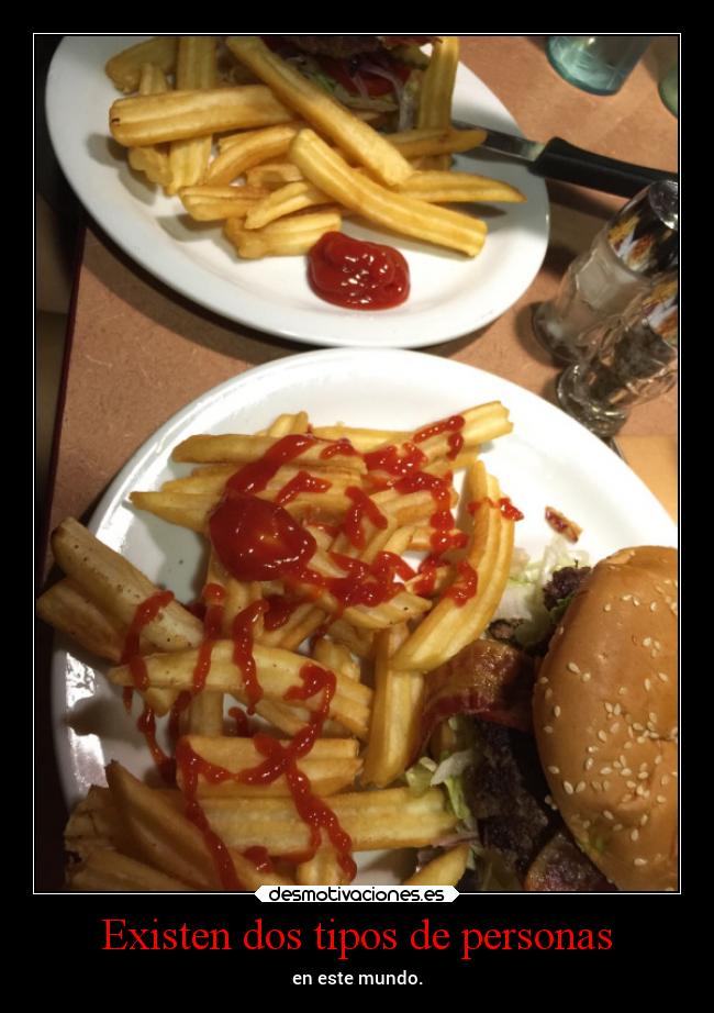 Existen dos tipos de personas - en este mundo.