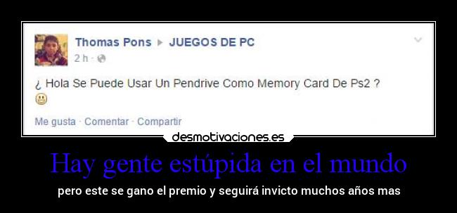 Hay gente estúpida en el mundo - pero este se gano el premio y seguirá invicto muchos años mas