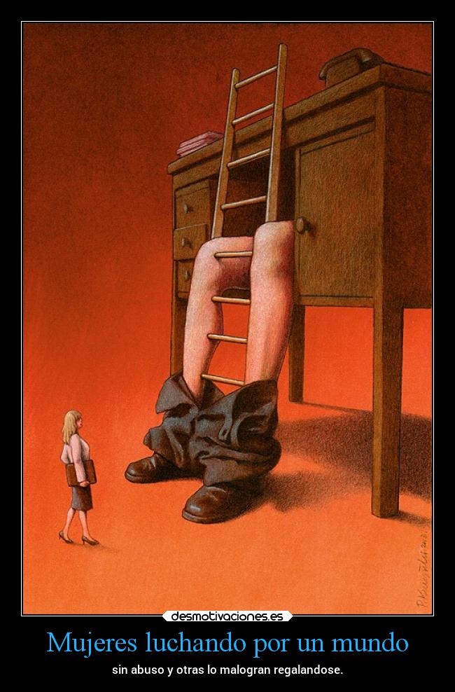 Mujeres luchando por un mundo - sin abuso y otras lo malogran regalandose.