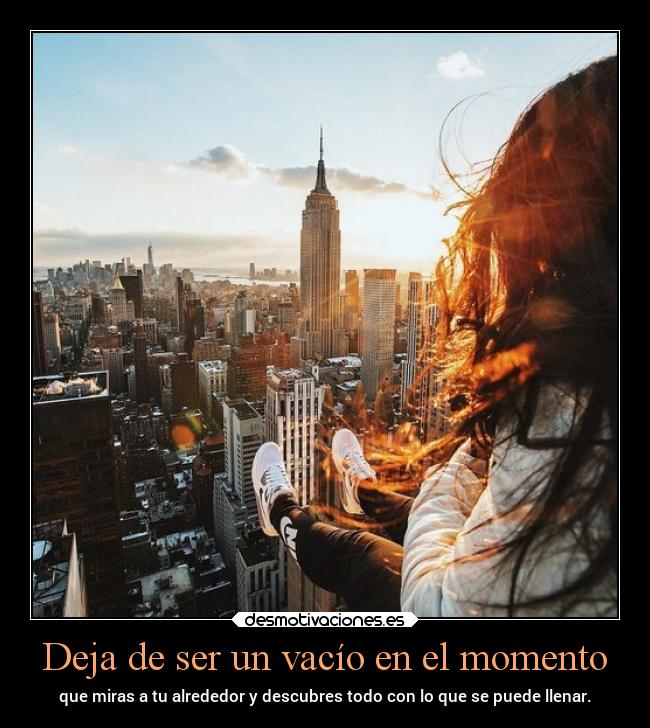 Deja de ser un vacío en el momento - 