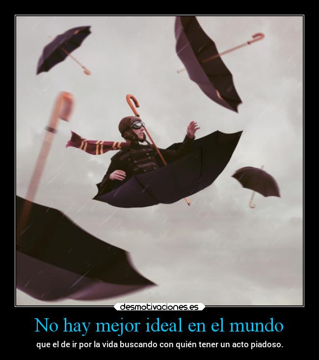 No hay mejor ideal en el mundo -