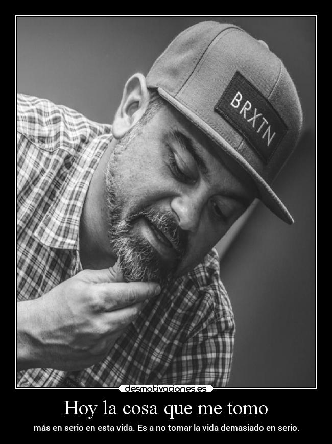 Hoy la cosa que me tomo - 