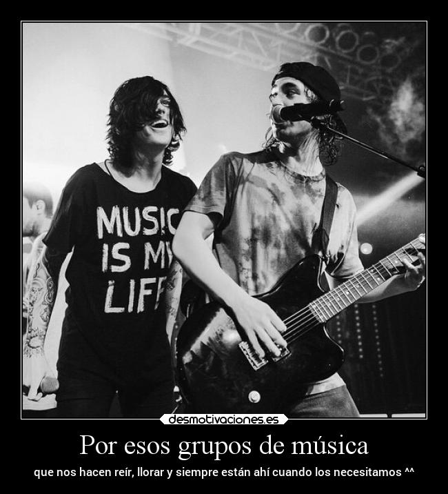 Por esos grupos de música - que nos hacen reír, llorar y siempre están ahí cuando los necesitamos ^^