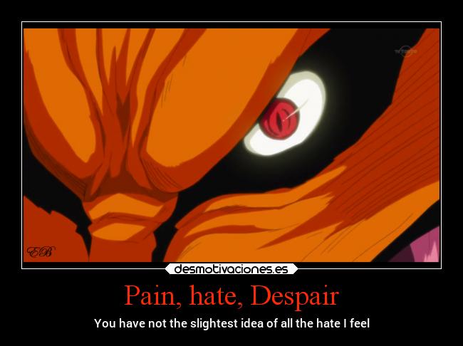 Pain, hate, Despair -
