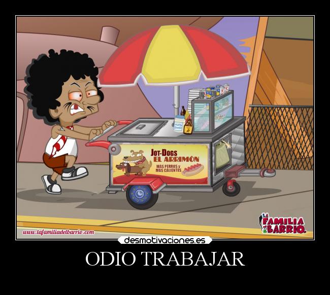 ODIO TRABAJAR -