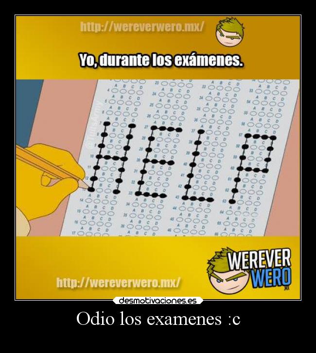 Odio los examenes :c - 