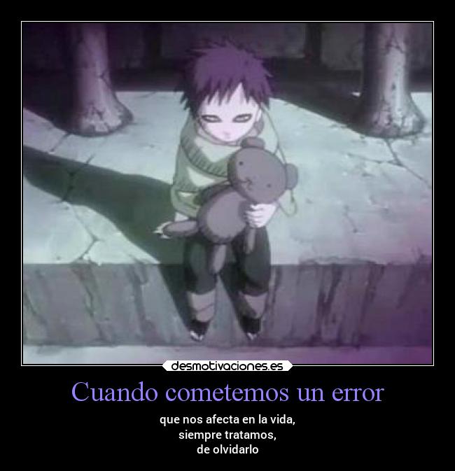 Cuando cometemos un error - que nos afecta en la vida,
siempre tratamos,
de olvidarlo