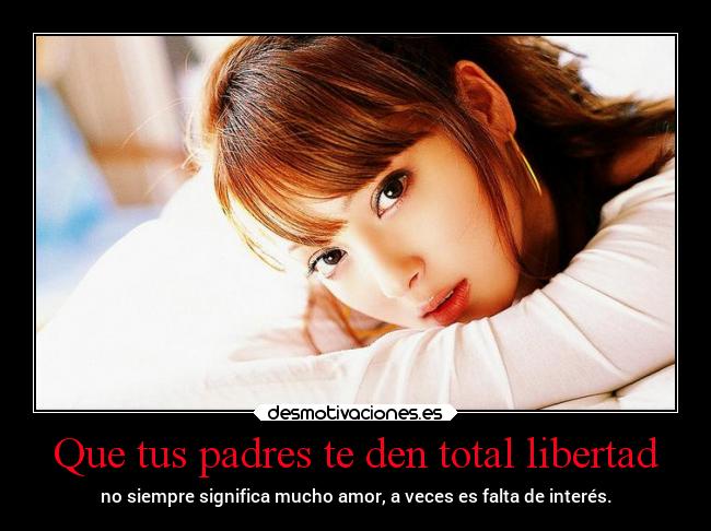 Que tus padres te den total libertad -