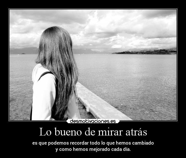 Lo bueno de mirar atrás -