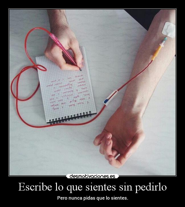 Escribe lo que sientes sin pedirlo -